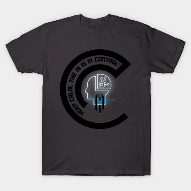 Keep Calm, the AI is in Control T-Shirt by AlgoAttire